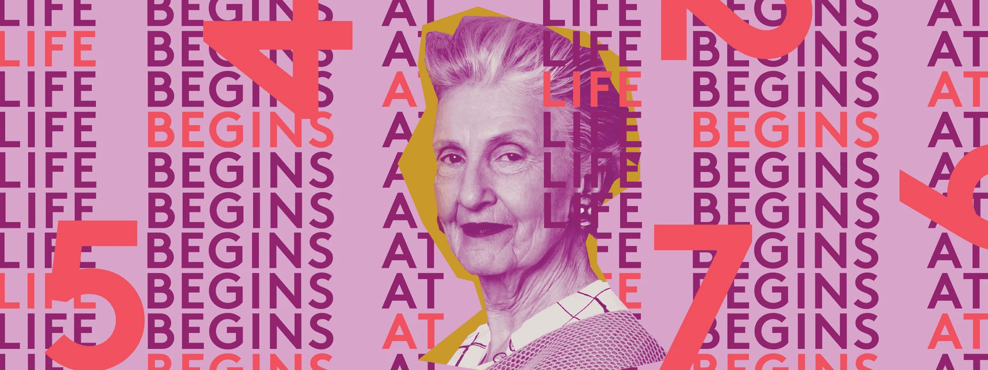 Refinery29 ageism campaign graphic declaring that life begins at 70